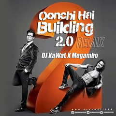 DJ Kawal X Mogambo - Oonchi Hai Building 2.0 ( Remix )