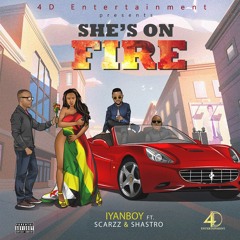 She's On Fire - Iyanboy ft. Scarzz & Shastro