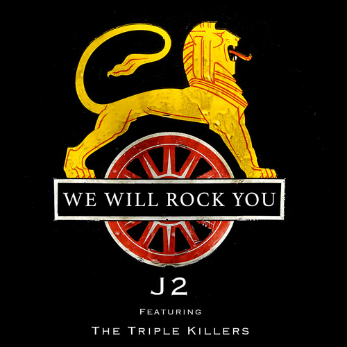 J2_We Will Rock You' Feat The Triple Killers