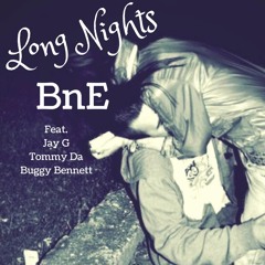 BnE - Long Nights Feat. Jay G, Tommy Da & Buggy Bennett (Prod. By The Cratez)