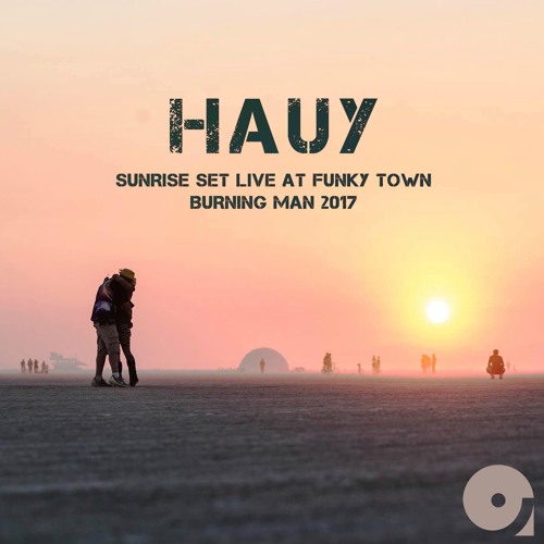 Hauy [at] Burning Man 2017 – Funky Town (30.08.2017)
