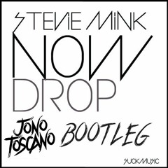 Stevie Mink - Now Drop (Jono Toscano Bootleg / Edit)  ["BUY" 4 FREE DL]