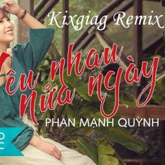 Yêu nhau nửa ngày Remix | Phan Mạnh Quỳnh | bootleg