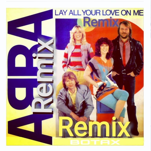 Stream Abba - Lay All Your Love On Me Remix (Cut & Paste Mix Remix) by  ɃØ₮₳Ӿ¹ | Listen online for free on SoundCloud