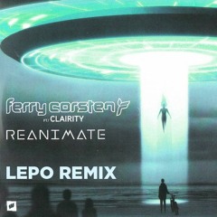 Ferry Corsten feat. Clairity - Reanimate (Lepo Remix) [FREE DOWNLOAD]