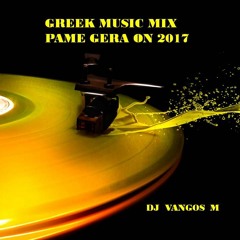 GREEK MUSIC MIX - PAME GERA ON 2017