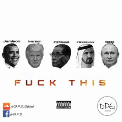 D.P.G-Fuck This(Jamison Lacoste X Iverson Creed X Fábio Stanna X Fvbix  Rxssvnx X Luís Issac)