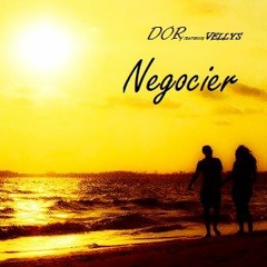 DOR "Negocier" Feat The Vellys