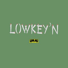 LOWKEYN'