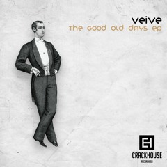 Veive - The Good Old Days (Original Mix) [CrackHouse Recordings]