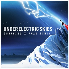 Nytrix - Under Electric Skies (Somanshu X Aman Remix)