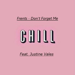 Frents - Don't Forget Me (Feat. Justine Vales)