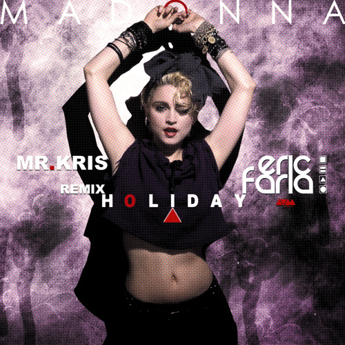 Madonna - Holiday (Eric Faria & Mr.Kris Remix)