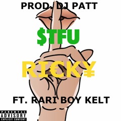 STFU (Prod. DJ PATT) [Ft. Rari Boy Kelt]