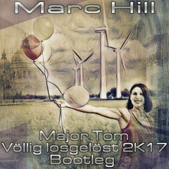 FOR FREE Marc Hill - Major Tom (Völlig losgelöst 2k17 - Bootleg)