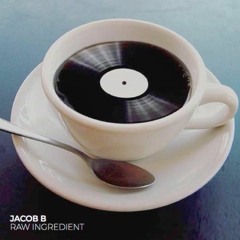 Jacob B - Raw Ingredient (Original Mix) FREE DOWNLOAD