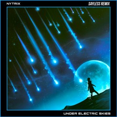 Nytrix - Under Electric Skies (SAYLESS Remix)
