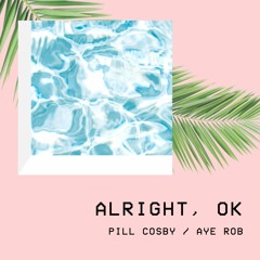 Alright, Ok (prod Aye Rob)