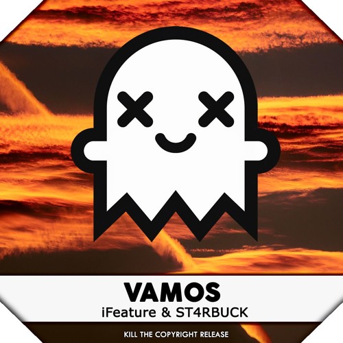 iFeature & ST4RBUCK - Vamos (Kill The Copyright Release)