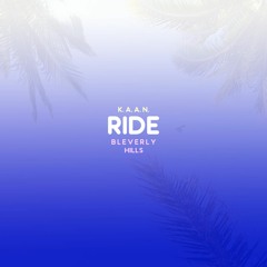 K.A.A.N. X BLEVERLY HILLS- Ride