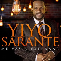 Yiyo Sarante - Me Vas A Extrañar