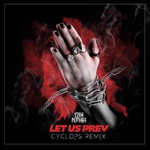 12th Planet Let Us Prey Cyclops Remix By Cy Inside On Soundcloud Hear The World S Sounds