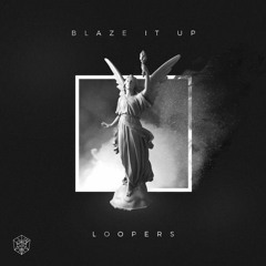 Loopers - Blaze It Up