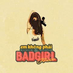 Em Không Phải Là Bad Girl - Foxie