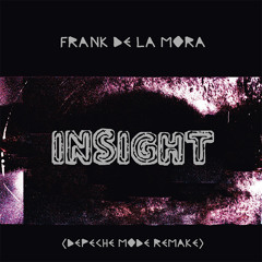 Insight by Frank De La Mora(Depeche Mode Remake)