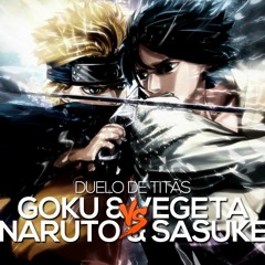 Goku e Vegeta VS. Naruto e Sasuke | Duelo de Titãs