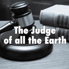 The Judge of all the Earth