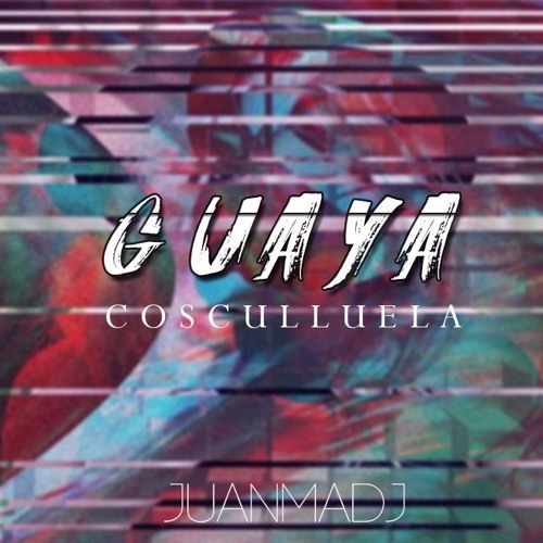 Stream Cosculluela - Guaya Remix (JuanmaDj) by Juanma DJ | Listen online  for free on SoundCloud