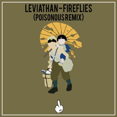 Leviathan - Fireflies (Poisonous Remix)[Fuck Dubstep Releases]