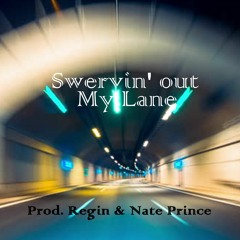 Swervin' Out My Lane (Prod. B-Lane & Nate Prince)