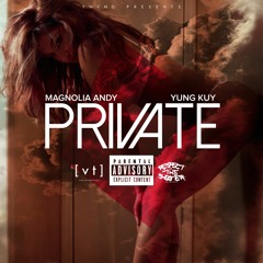 Yung Kuy & Magnolia Andy - Private