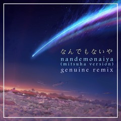 Kimi No Na Wa OST - Nandemonaiya [Mitsuha Version] (Genuine Remix)