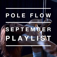 Pole Flow September Playlist