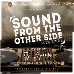 #SOUND FROM THE OTHER SIDE          BY       DJ SPARKS
