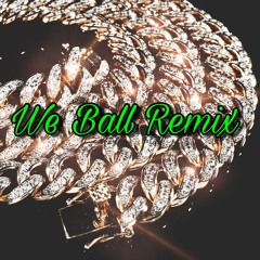 We Ball Remix