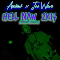 Hell Naw 2k17 ft. Joe Wave