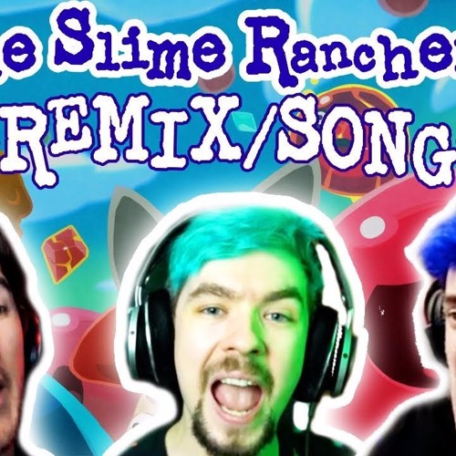 The Slime Ranchers - Jacksepticeye, Markiplier and Crankgameplays - REMIX