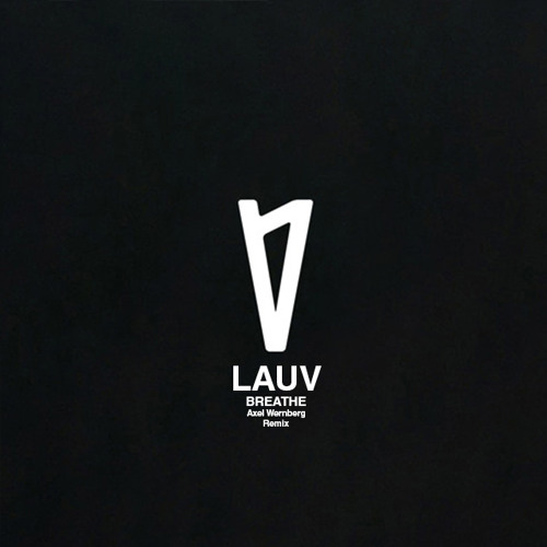 Lauv - Breathe (Axel Wernberg Remix)