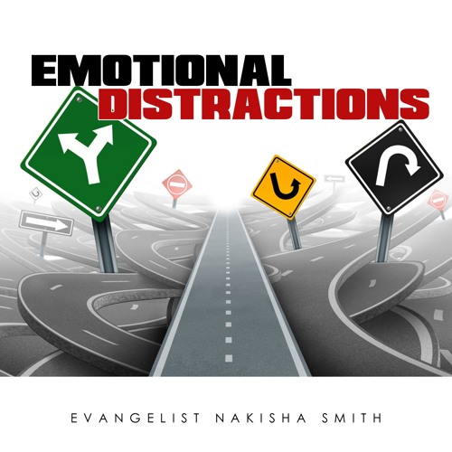 Emotional Distractions (via Evangelist Nakisha)