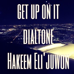 Get Up On It featuring Hakeem Elijuwon