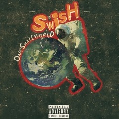 Swish - One Small World