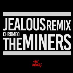 Chromeo - Jealous (The Miners Remix) FREE DOWNLOAD