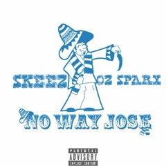 Skeez X OZ Sparx : No Way Jose