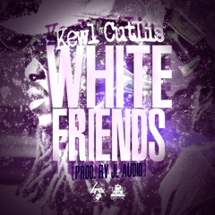 Kewl CutLis - White Friends (prod. by JL Audio)