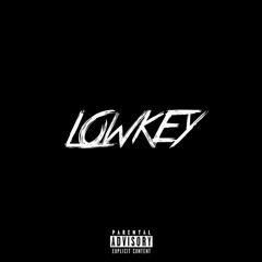 LOWKEY