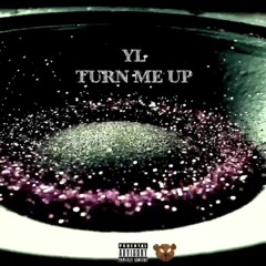 YL - Turn Me Up